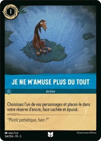 Je ne m'amuse plus du tout [164/204 FR 5]